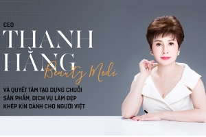 CEO thanh hằng beauty medi và quyết tâm tạo dựng chuỗi sản phẩm, dịch vụ làm đẹp khép kín cho người việt